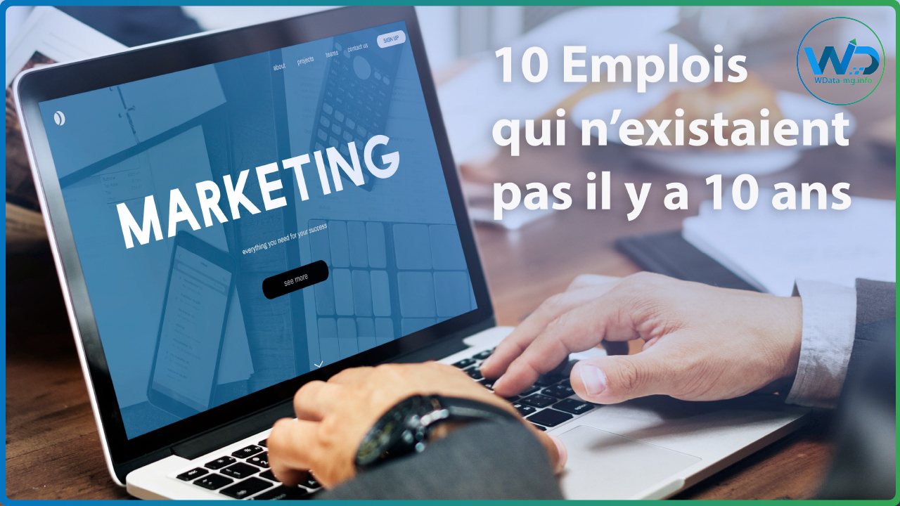 10 Emplois qui n’existaient pas il y a 10 ans – Marketing Digital | Wdata Mg
