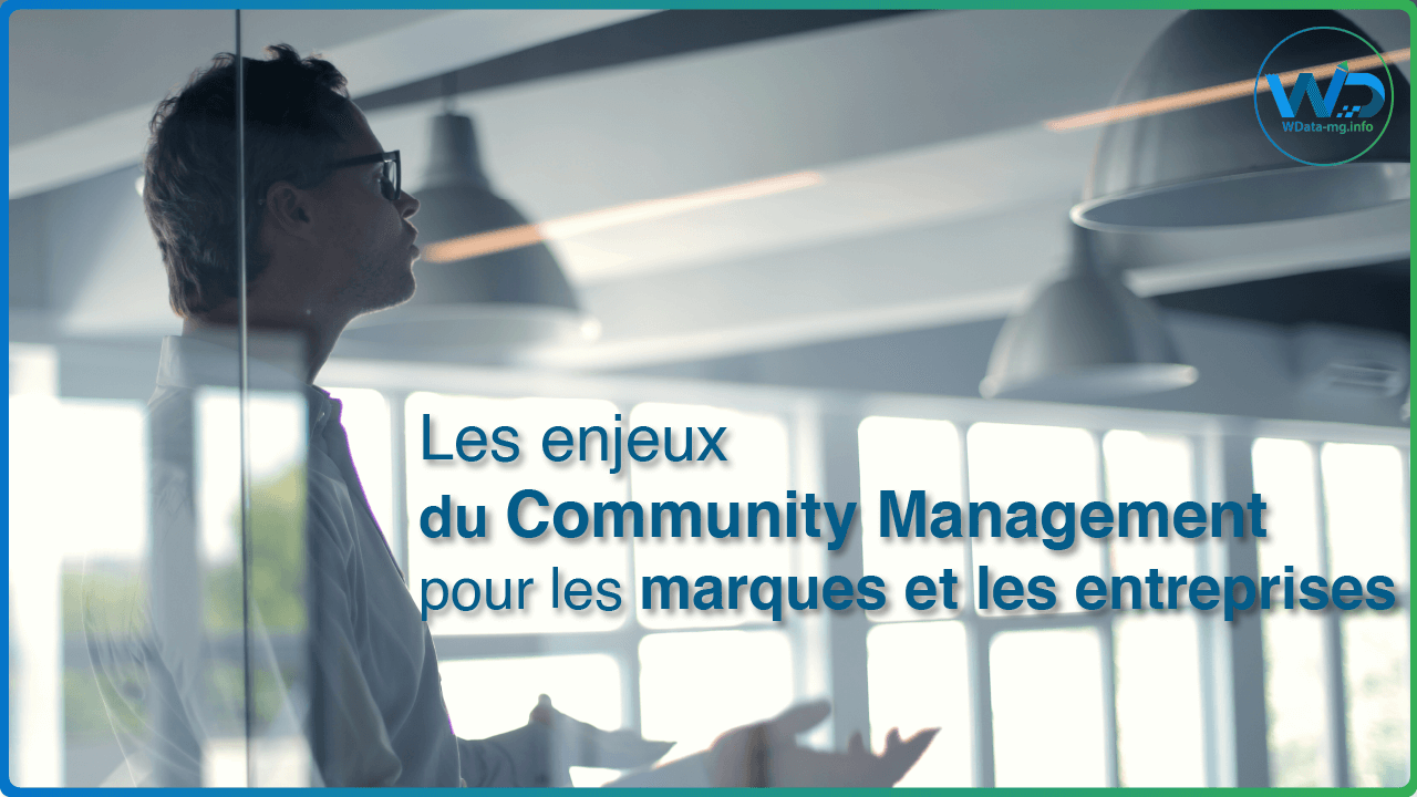 Les enjeux du Community Management pour les marques et les entreprises | wdata-mg.info